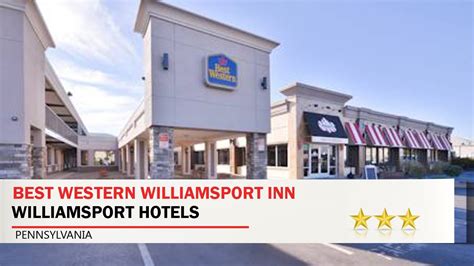 Best western williamsport inn - Located in Williamsport, Best Western Williamsport Inn is on the Strip, within a 5-minute drive of Williamsport Crosscutters and Market Street Bridge. This hotel is …